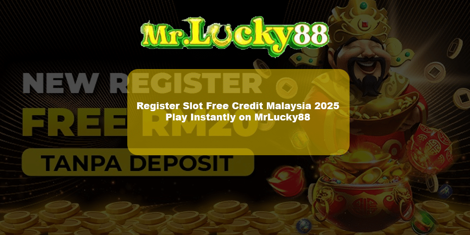 Register Slot Free Credit on Mrlucky88 | MYR5 Free Credit | MYR10 Free Credit