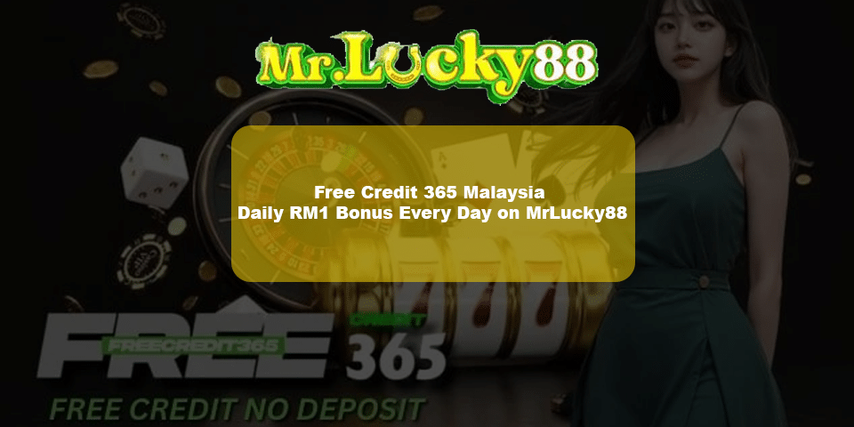 Enjoy free credit daily for 365 days on mrlucky88