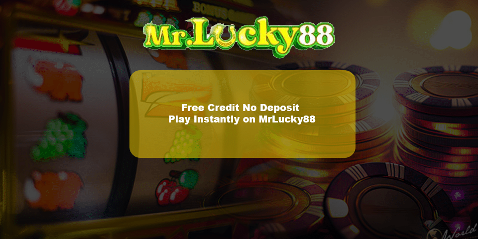 Free credit no deposit for all online casino player on mrlucky88