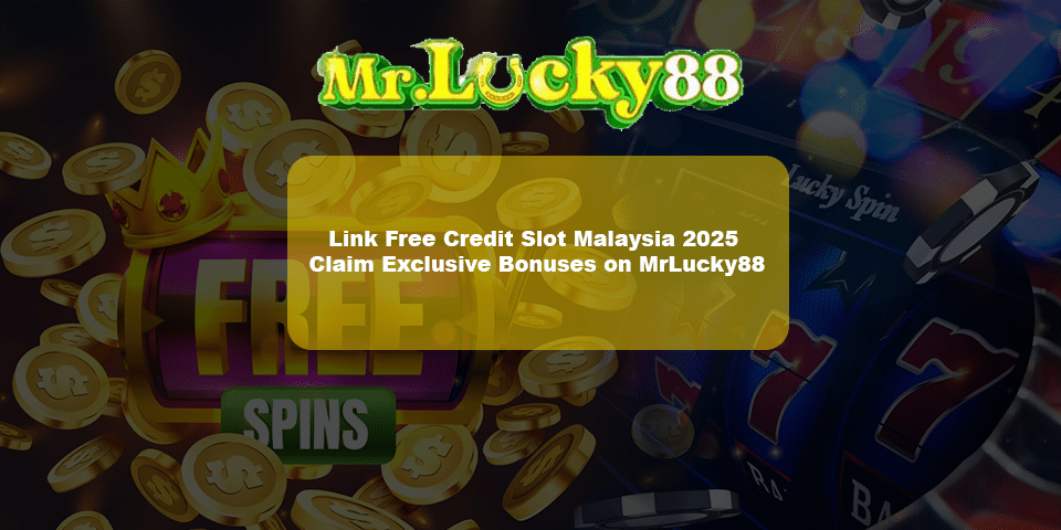 Claim Link free credit slots from mrlucky88