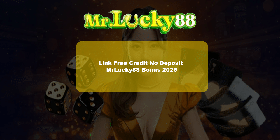 The popular link free credit no deposit is offer on mrlucky88