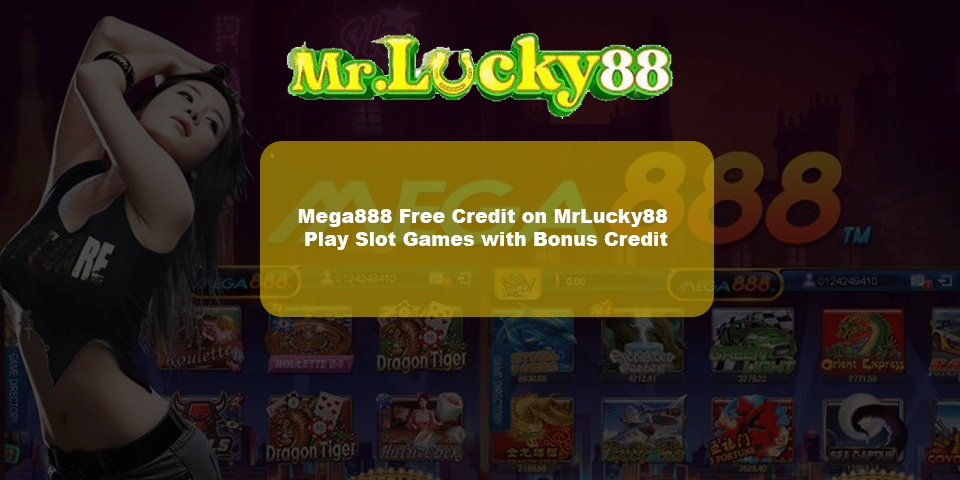 Claim mega888 free credit on mrlucky88
