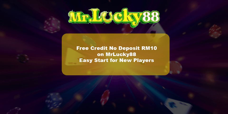 Claim free credit no deposit rm10 from mrlucky88
