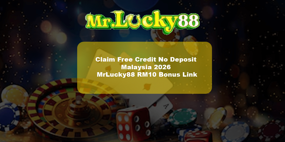 Claim free credit with no deposit with link mrlucky88