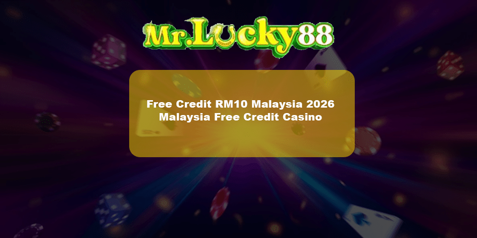 Mrlucky88 rm10 free credit malaysia 2026