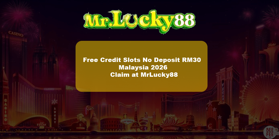 Slots free credit rm30 no deposit available on mrlucky88