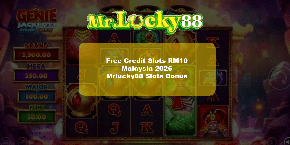 Free credit slots rm10 for mrlucky88
