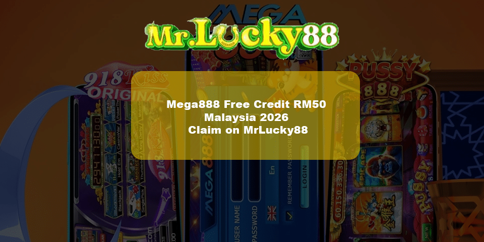 Mega888 free credit rm50 mrlucky88